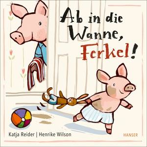Ab in die Wanne, Ferkel! (Katja Reider)