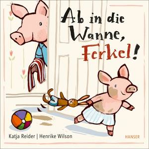 Ab in die Wanne, Ferkel! (Katja Reider)