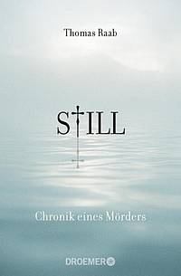 Still – Chronik eines Mörders (Thomas Raab)