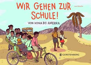 Wir gehen zur Schule! Von Kenia bis Amerika (Lena Schaffer)