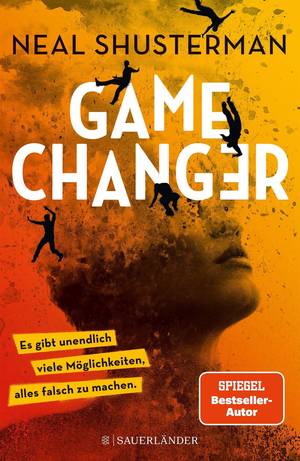 GAME CHANGER – ES GIBT UNENDLICH VIELE MÖGLICHKEITEN, ALLES FALSCH ZU MACHEN ( NEAL SHUSTERMAN )