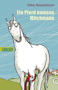 Ein Pferd namens Milchmann (Hilke Rosenboom)